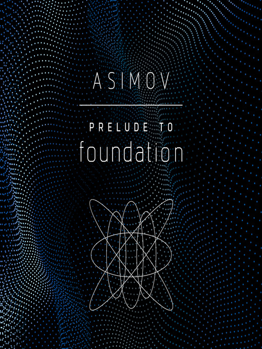 Title details for Prelude to Foundation by Isaac Asimov - Wait list